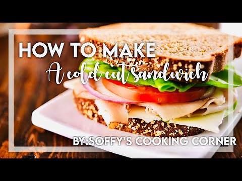 THE PERFECT COLD CUT SANDWICH | NEW YOUR COLD CUT SANDWICH | SANDWICH | HOMEMADE SANDWICH