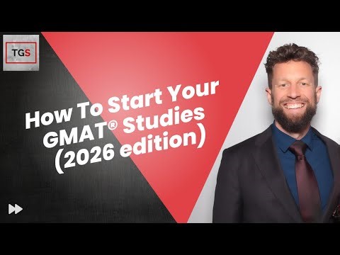How To Start Your GMAT® Studies In 2026 [TGS Podcast]