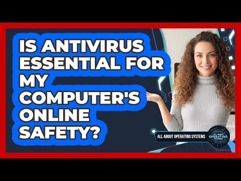 Is Antivirus Essential For My Computer's Online Safety?