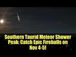 Southern Taurid Meteor Shower Peak: Catch Epic Fireballs on Nov 4-5!