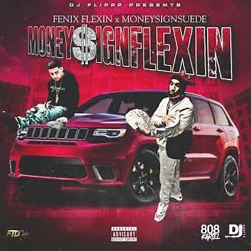 FENIX FLEXIN & MONEYSIGNSUEDE - "MONEYSIGNFLEXIN" PROD BY DJ FLIPPP