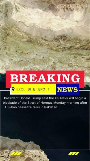 Trump orders naval blockade of Strait of Hormuz after failed US Iran talks