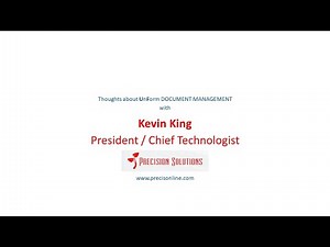 Kevin King with Precision Solutions, Inc. talking about UnForm Document Management