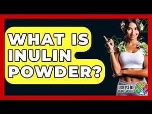 What Is Inulin Powder? - Holistic Balance And Bliss