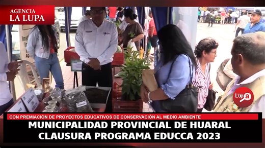 MUNICIPALIDAD PROVINCIAL DE HUARAL CLAUSURA PROGRAMA EDUCCA 2023 #agencialalupa | El alcalde provincial Ferando Cárdenas Sánchez, clausuró el prgrama EDUCCA 2023 con la premiación de proyectos educativos de conservación al medio ambiente, desarrollado en diversas instituciones educativas de Huaral. | Agencia La Lupa | Facebook