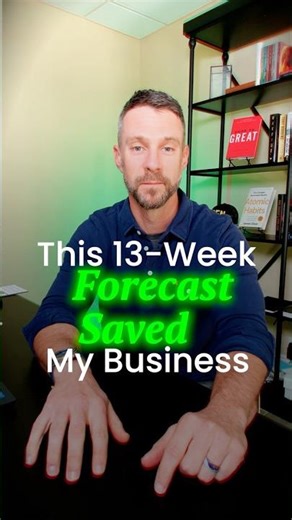 This 13-Week Forecast Saved My Business
