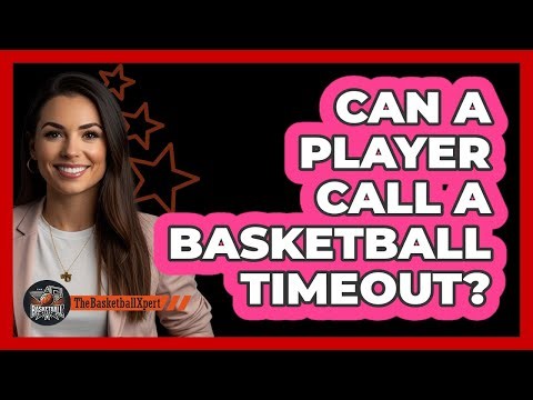 Can A Player Call A Basketball Timeout?