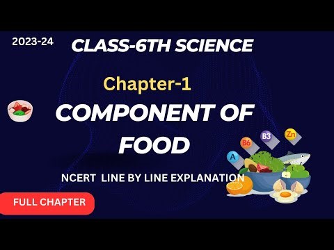 Components of Food I Full Chapter Class 6 Science | NCERT Science Class 6 Chapter 1