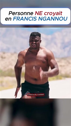 Personne ne croyait en francisngannou… regardez ce qu’il est devenu