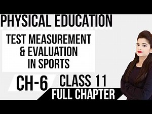 Test & Measurement & Evaluation | PE Unit-6 | Class 11 | 2022-2023 | FULL CHAPTER