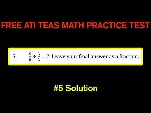 ATI TEAS MATH Number 5 Solution - FREE Math Practice Test - Dividing Fractions