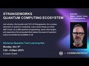 STRANGEWORKS QUANTUM COMPUTING ECOSYSTEM - Presented by William Hurley