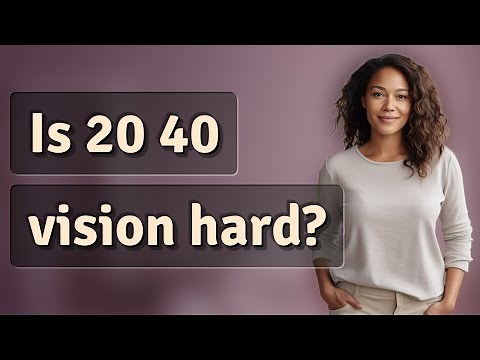 Is 20 40 vision hard?