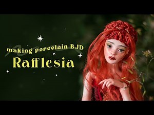 Making porcelain BJD - Rafflesia, the process behind ball-jointed dolls