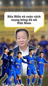 Bầu Hiển và cuộc cách mạng bóng đá nữ Việt Nam #asiasports