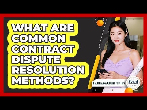 What Are Common Contract Dispute Resolution Methods?