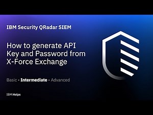 QRadar: How to generate API Key and Password from X-Force Exchange