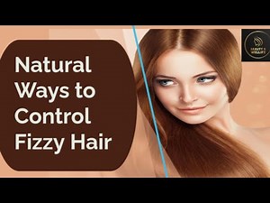 Natural Ways To Control Fizzy Hair.
