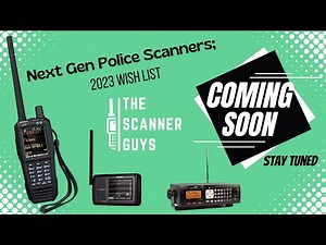Next Gen Police Scanners; 2023 Wish list