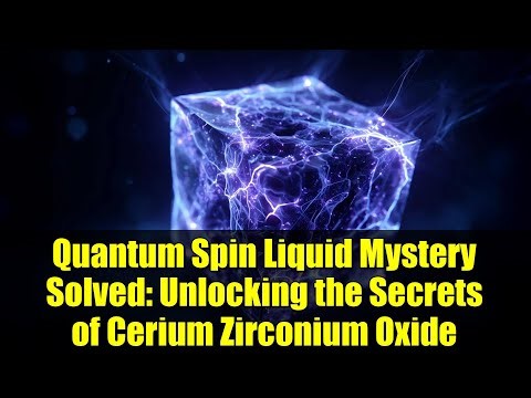 Quantum Spin Liquid Mystery Solved: Unlocking the Secrets of Cerium Zirconium Oxide