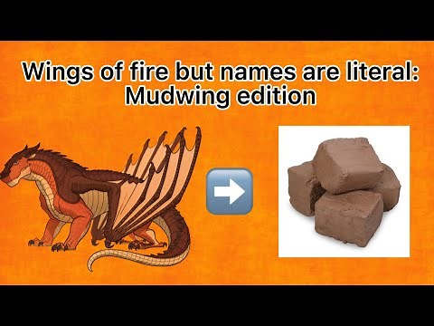 Wings of Fire but Their Names Are Literal: Mudwing Edition