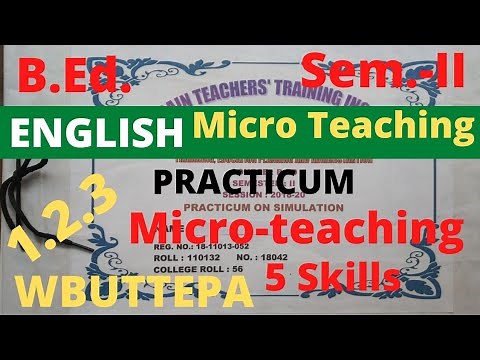 B.Ed. (Sem.-2) English Micro Teaching Practicum 5 Skills (Course:1.2.3) WBUTTEPA