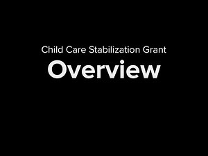 Child Care Stabilization Grant Overview for Child Care Providers