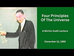 Four Principles Of The Universe - A 1983 Michio Kushi Lecture
