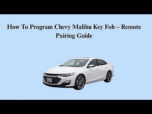 How To Program Chevy Malibu Key Fob – Remote Pairing Guide