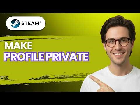 How to Make Steam Profile Private [2026 Full Guide]