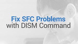 DISM Command to Fix SFC Problems