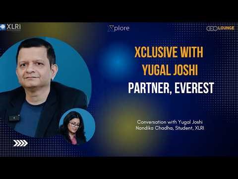 Xclusive with Yugal Joshi, Partner, Everest