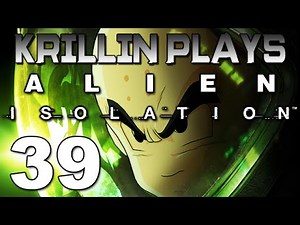 Krillin Plays: Alien Isolation - 39 -