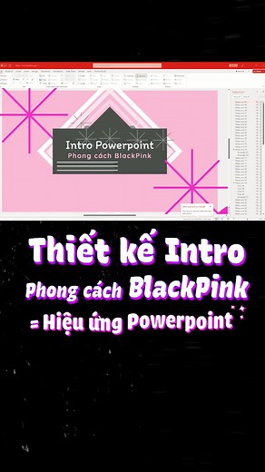 Thiết kế Intro cực ngầu theo phong cách BLACKPINK bằng Animation Powerpoint