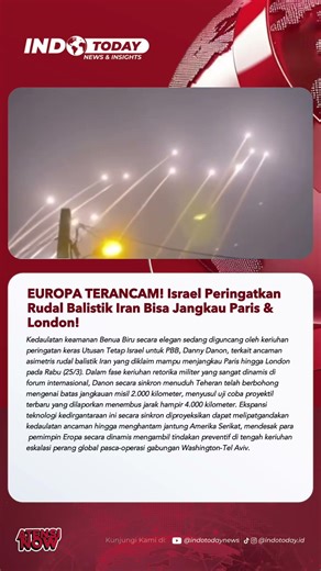 EUROPA TERANCAM! Israel Peringatkan Rudal Balistik Iran Bisa Jangkau Paris & London!