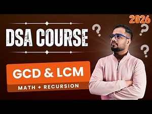 DSA #7 | Math and Recursion | GCD and LCM - Euclidean Algorithm