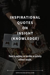 71 Inspirational Quotes on Insight (KNOWLEDGE)