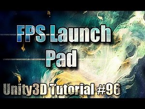 Unity3D Tutorial #96 [ FPS Launchpad ]