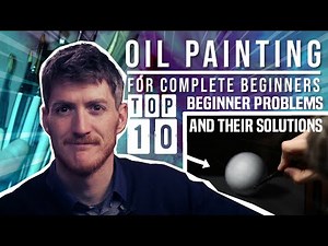 Oil Painting CRASH COURSE - Top 10 Beginner Problems and their Solutions - Tutorial and Demo