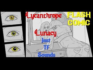 Lycanthrope Lunacy TF Flash Comic (With Just The TF Audio - No Inner Monologue)