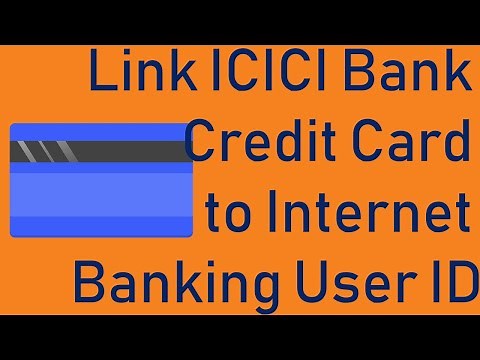How to Link ICICI Bank Credit Card to Internet Banking User ID