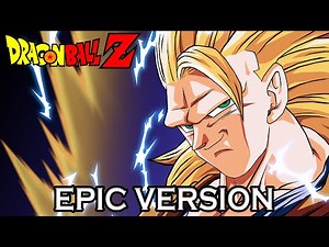 Dragon Ball Z - Super Saiyan 3 Theme | EPIC VERSION (US Ver.)