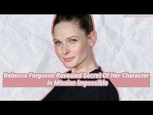 Rebecca Ferguson Reveals Unspoken Element of Her Character
