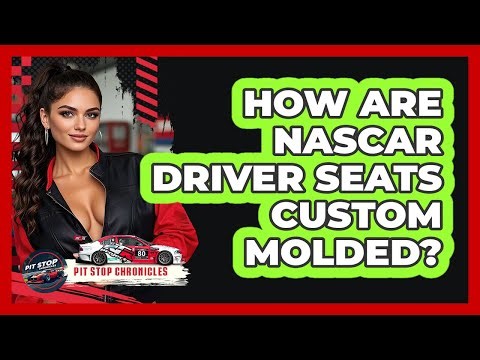 How Are NASCAR Driver Seats Custom Molded? - Pit Stop Chronicles