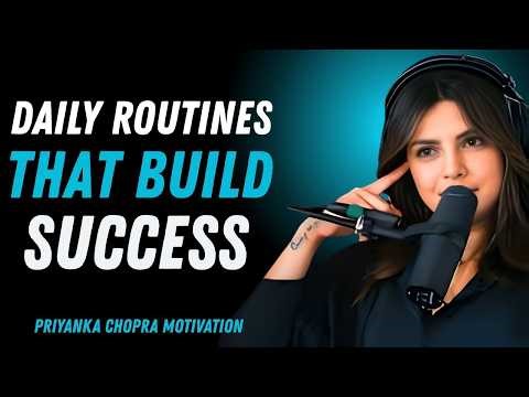 Daily Routines That Build Success | Priyanka Chopra Motivational Speech