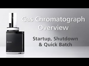 Gas Chromatography Overview - Startup, Shutdown and Quick Batch