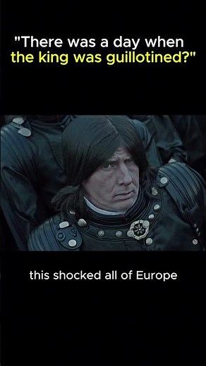 "There was a day when the king was guillotined?"