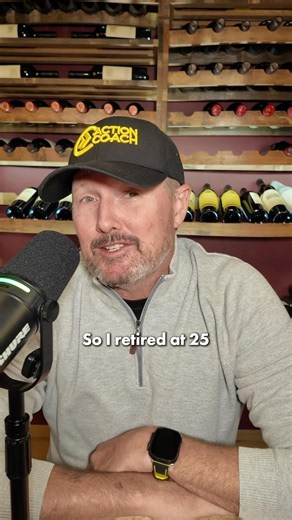 I retired at 25, not because I had to, but because I could. ￼