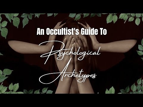 An Occultist's Guide to Psychological Archetypes: How To Use Them In Ritual + My Archetypes