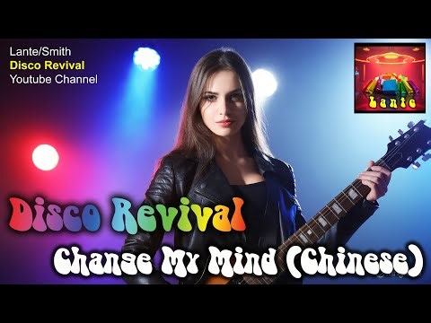 Change My Mind (Chinese) - Disco Revival